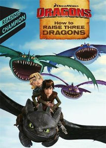 How To Train Your Dragon Tv: How To Raise Three Dragons - BookMarket