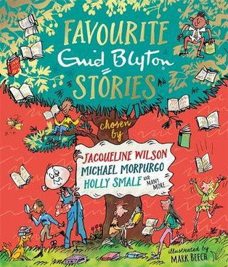 Favourite Enid Blyton Stories : chosen by Jacqueline Wilson, Michael Morpurgo, Holly Smale and many more... - BookMarket