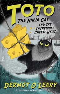 Toto the Ninja Cat and the Incredible Cheese Heist : Book 2 - BookMarket