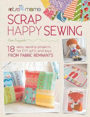 Retro Mama Scrap Happy Sewing : 18 Easy Sewing Projects