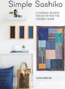 Simple Sashiko : 8 Sashiko Sewing Projects for the Modern Home