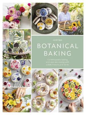 Botanical Baking : Contemporary baking and cake decorating with edible flowers and herbs - BookMarket