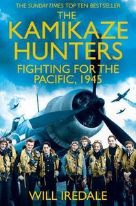 The Kamikaze Hunters : The Men Who Fought for the Pacific, 1945 - BookMarket