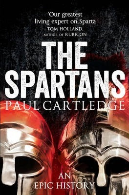 The Spartans : An Epic History