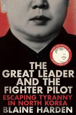 The Great Leader and the Fighter Pilot : Escaping Tyranny in North Korea - BookMarket