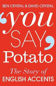 You Say Potato : The Story of English Accents
