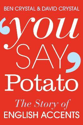 You Say Potato : The Story of English Accents