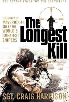 The Longest Kill : The Story of Maverick 41, One of the World's Greatest Snipers