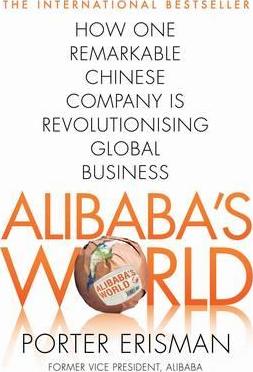 Alibaba's World : How One Remarkable Chinese Company Is Changing the Face of Global Business - BookMarket