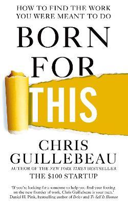 Born For This : How to Find the Work You Were Meant to Do