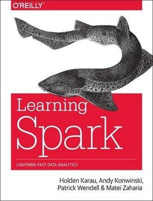 Learning Spark : Lightning-Fast Big Data Analysis