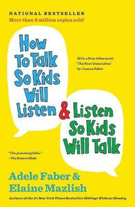 How to Talk So Kids Will Listen and Listen So Kids Will Talk