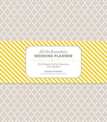 All the Essentials Wedding Planner: The Ultimate Tools for Organizing Your Big Day  (Last Copy)