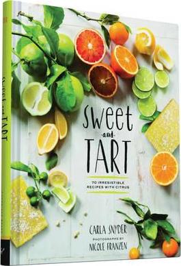 Sweet and Tart : 70 Irresistible Recipes with Citrus - BookMarket