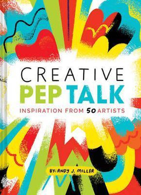 Creative Pep Talk : Inspiration from 50 Artists - BookMarket