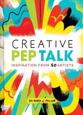 Creative Pep Talk : Inspiration from 50 Artists - BookMarket