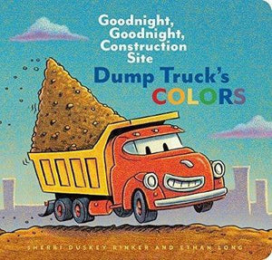 Dump Truck's Colors : Goodnight, Goodnight, Construction Site - BookMarket