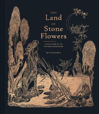 The Land of Stone Flowers : A Fairy Guide to the Mythical Human Being /H - BookMarket