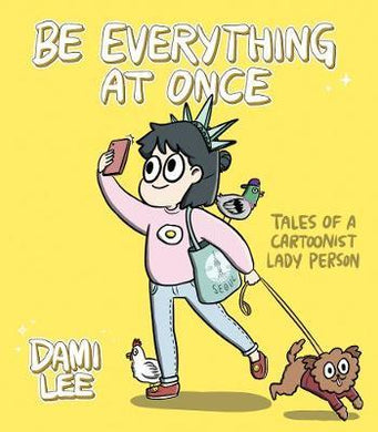 Be Everything at Once : Tales of a Cartoonist Lady Person - BookMarket