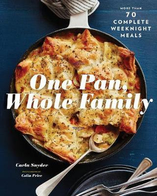One Pan, Whole Family : More than 70 Complete Weeknight Meals - BookMarket