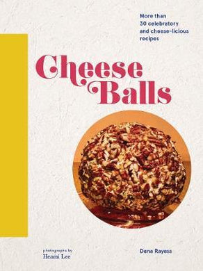Cheese Balls: 30 Cheese-Licious /H - BookMarket