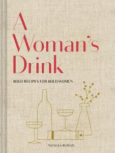 A Woman's Drink : Bold Recipes for Bold Women (only copy)