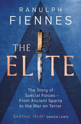 The Elite : The Story of Special Forces - From Ancient Sparta to the War on Terror