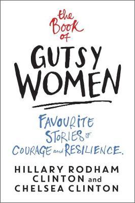 The Book of Gutsy Women : Favourite Stories of Courage and Resilience