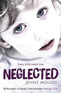 Neglected: Every Child Needs Love /P