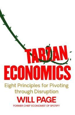 Tarzan Economics : Eight Principles for Pivoting through Disruption