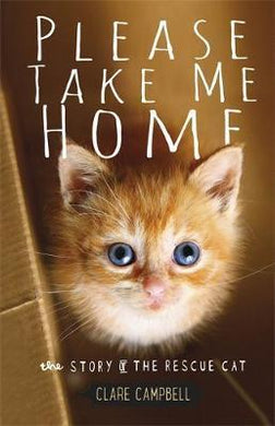 Please Take Me Home : The Story of the Rescue Cat - BookMarket