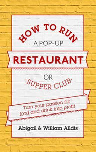 How To Run A Pop-Up Restaurant or Supper Club : Turn Your Passion For Food and Drink Into Profit - BookMarket