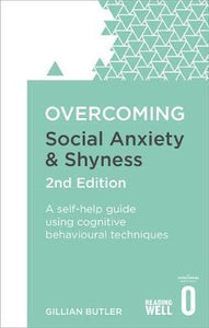 Overcoming Social Anxiety and Shyness, 2nd Edition : A self-help guide using cognitive behavioural techniques - BookMarket