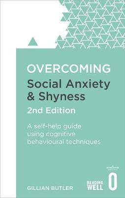 Overcoming Social Anxiety and Shyness, 2nd Edition : A self-help guide using cognitive behavioural techniques - BookMarket