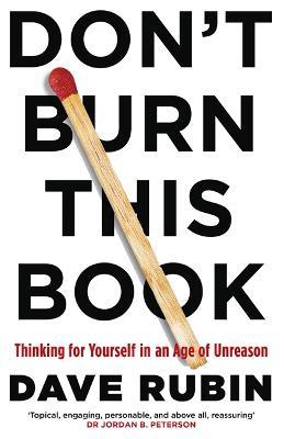 Don't Burn This Book : Thinking for Yourself in an Age of Unreason