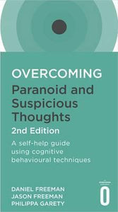 Overcoming Paranoid and Suspicious Thoughts, 2nd Edition : A self-help guide using cognitive behavioural techniques - BookMarket