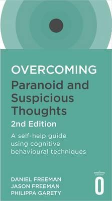 Overcoming Paranoid and Suspicious Thoughts, 2nd Edition : A self-help guide using cognitive behavioural techniques - BookMarket