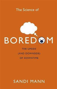 The Science of Boredom : The Upside (and Downside) of Downtime - BookMarket