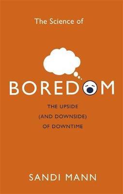 The Science of Boredom : The Upside (and Downside) of Downtime - BookMarket