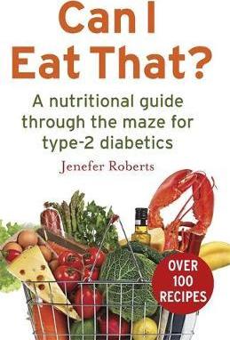 Can I Eat That? : A nutritional guide through the dietary maze for type 2 diabetics - BookMarket