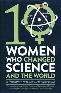 Ten Women Who Changed Science, and the World - BookMarket