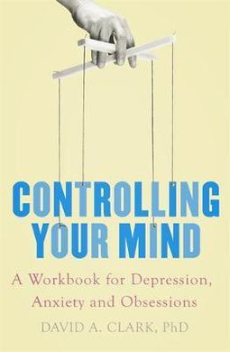 Controlling Your Mind : A Workbook for Depression, Anxiety and Obsessions - BookMarket