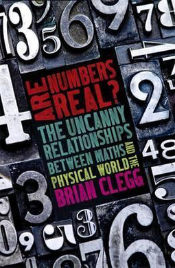 Are Numbers Real? : The Uncanny Relationships Between Maths and the Physical World - BookMarket