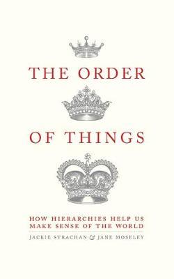 The Order of Things : How hierarchies help us make sense of the world