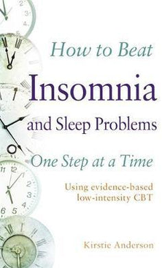 How to Beat Insomnia and Sleep Problems One Step at a Time : Using evidence-based low-intensity CBT - BookMarket