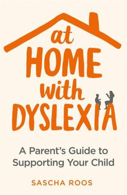 At Home with Dyslexia : A Parent's Guide to Supporting Your Child - BookMarket