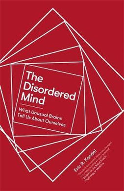 The Disordered Mind : What Unusual Brains Tell Us About Ourselves - BookMarket