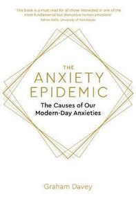 The Anxiety Epidemic : The Causes of our Modern-Day Anxieties