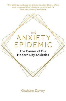 The Anxiety Epidemic : The Causes of our Modern-Day Anxieties