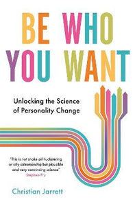 Be Who You Want : Unlocking the Science of Personality Change